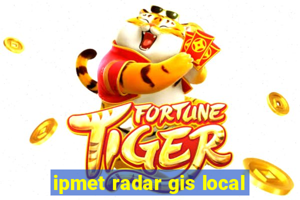 ipmet radar gis local